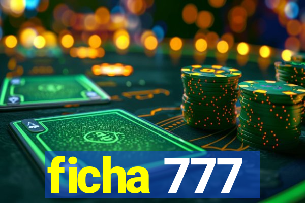 ficha 777